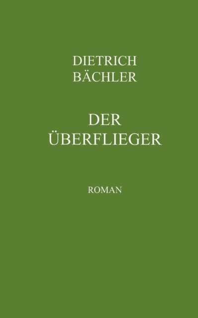 Cover for Dietrich Bachler · Der UEberflieger: Roman (Paperback Book) [German edition] (2003)