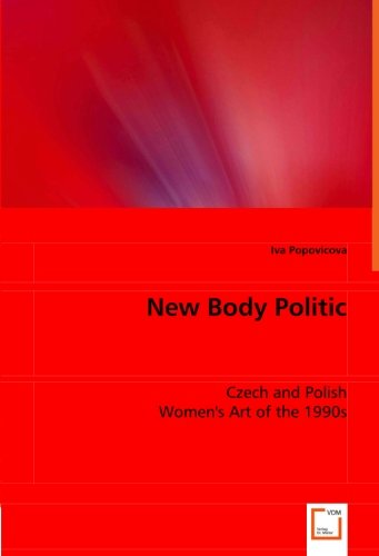 Cover for Iva Popovicova · New Body Politic: Czech and Polish Women''s Art of the 1990s (Paperback Book) (2008)