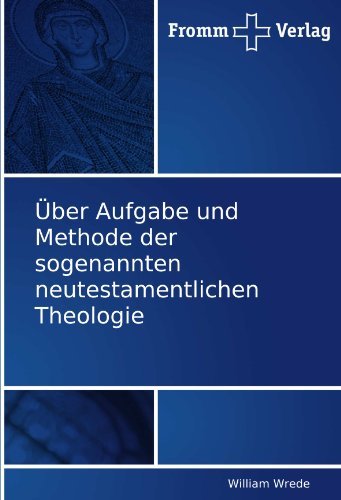 Cover for William Wrede · Über Aufgabe Und Methode Der Sogenannten Neutestamentlichen Theologie (Taschenbuch) [German edition] (2010)