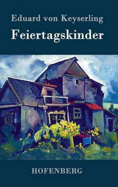 Feiertagskinder - Eduard Von Keyserling - Kirjat - Hofenberg - 9783843073325 - torstai 1. syyskuuta 2016