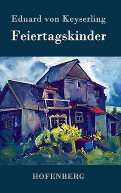 Cover for Eduard Von Keyserling · Feiertagskinder (Hardcover bog) (2016)