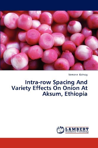 Cover for Yemane Kahsay · Intra-row Spacing and Variety Effects on Onion at Aksum, Ethiopia (Paperback Bog) (2012)