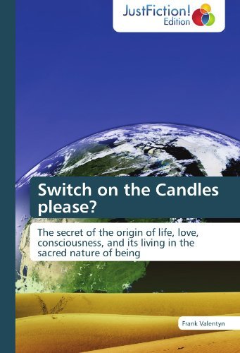 Cover for Frank Valentyn · Switch on the Candles Please?: the Secret of the Origin of Life, Love, Consciousness, and Its Living in the Sacred Nature of Being (Taschenbuch) (2012)
