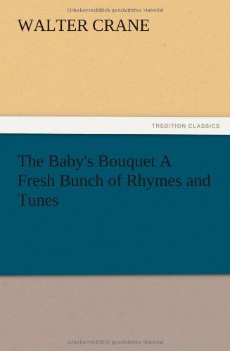 Cover for Walter Crane · The Baby's Bouquet a Fresh Bunch of Rhymes and Tunes (Paperback Bog) (2012)