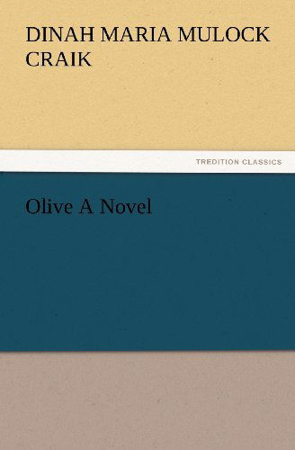 Cover for Dinah Maria Mulock Craik · Olive a Novel (Tredition Classics) (Paperback Book) (2012)