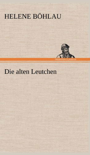 Cover for Helene Bohlau · Die Alten Leutchen (Gebundenes Buch) [German edition] (2012)