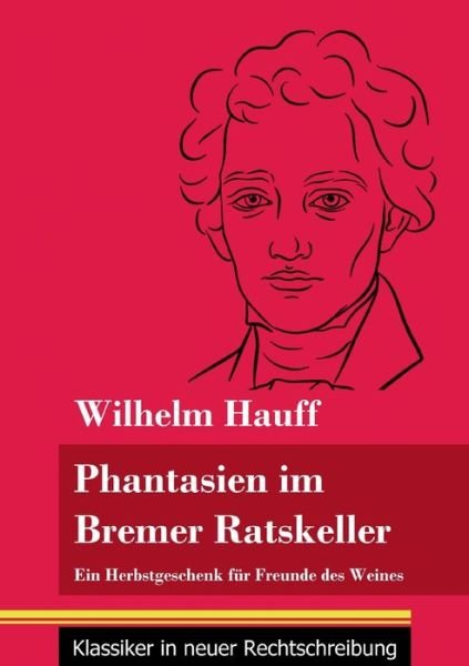 Cover for Wilhelm Hauff · Fantasien im Bremer Ratskeller (Taschenbuch) (2021)