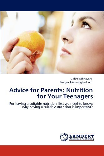 Cover for Narges Alianmoghaddam · Advice for Parents: Nutrition for Your Teenagers: for Having a Suitable Nutrition First We Need to Know: Why Having a Suitable Nutrition is Important? (Paperback Book) (2012)