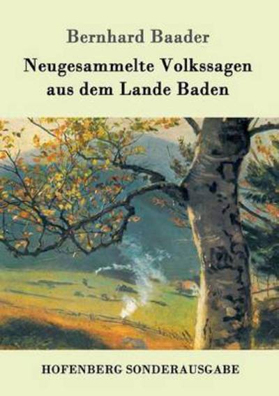 Cover for Bernhard Baader · Neugesammelte Volkssagen aus dem Lande Baden (Paperback Book) (2016)