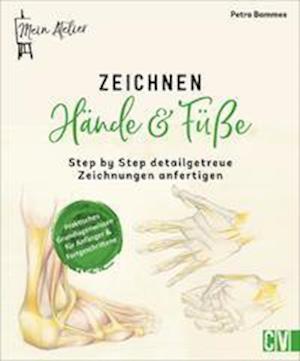 Cover for Petra Bammes · Mein Atelier Zeichnen Hände &amp; Füße (Gebundenes Buch) (2021)