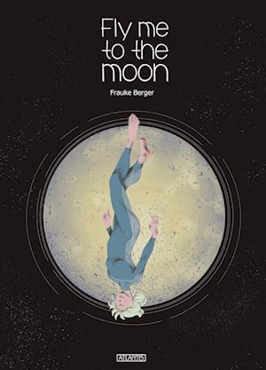 Fly me to the Moon - Frauke Berger - Books - Atlantis Verlag - 9783864029325 - June 10, 2024