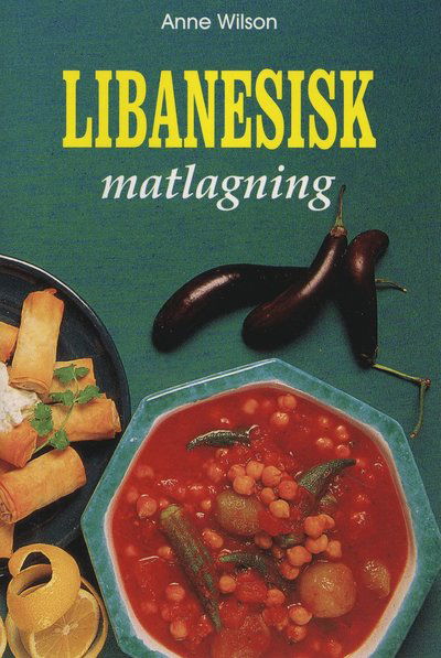 Libanesisk matlagning - Anne Wilson - Books - Läsförlaget - 9783895087325 - November 1, 1997