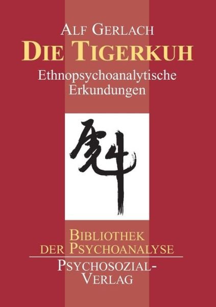 Die Tigerkuh - Alf Gerlach - Libros - Psychosozial-Verlag - 9783898060325 - 1 de febrero de 2000