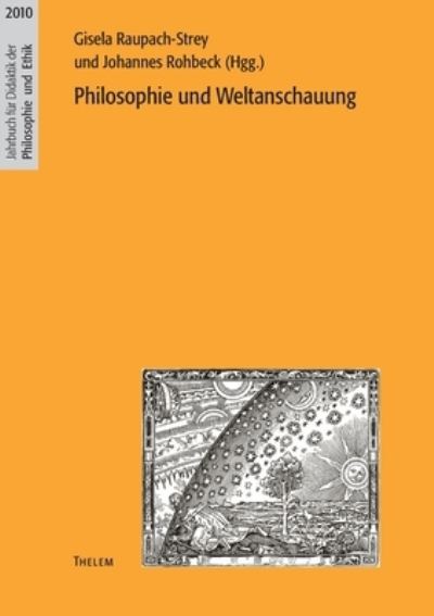 Philosophie und Weltanschauung - Johannes Rohbeck - Books - Thelem / w.e.b Universitätsverlag und Bu - 9783942411325 - 2011