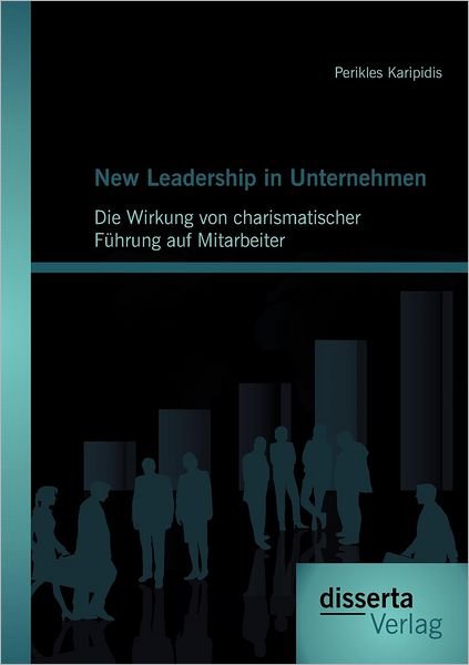 Cover for Perikles Karipidis · New Leadership in Unternehmen: Die Wirkung von charismatischer Fuhrung auf Mitarbeiter (Paperback Book) [German edition] (2012)