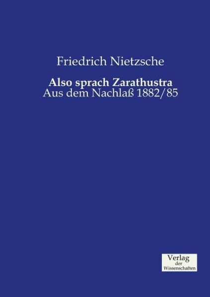 Cover for Friedrich Wilhelm Nietzsche · Also sprach Zarathustra: Aus dem Nachlass 1882/85 (Paperback Bog) (2019)