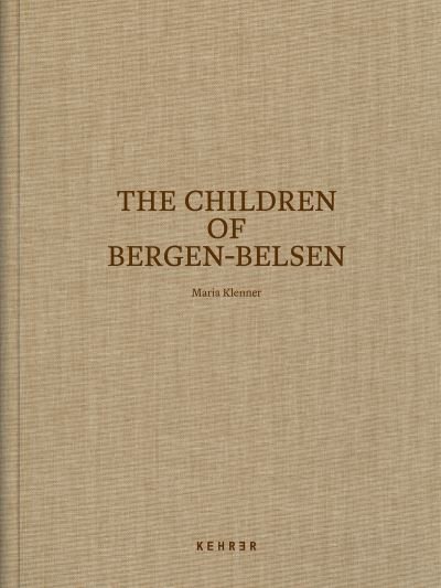 Cover for Maria Klenner · The Children of Bergen-Belsen (Inbunden Bok) (2023)
