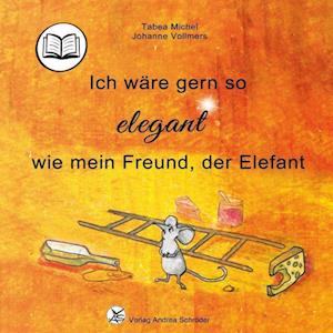 Cover for Tabea Michel · Ich wäre gern so elegant wie mein Freund, der Elefant (Book) (2023)