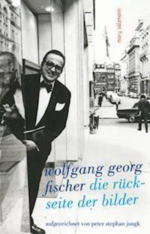 Wolfgang Georg Fischer · Die RÃ¼ckseite Der Bilder (Book)