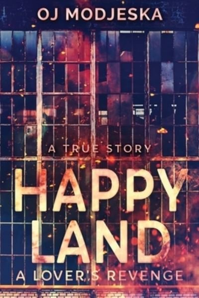 Cover for Oj Modjeska · Happy Land - A Lover's Revenge: The nightclub fire that shocked a nation (Paperback Book) [Large type / large print edition] (2021)