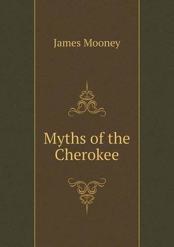 Cover for James Mooney · Myths of the Cherokee (Paperback Book) (2013)