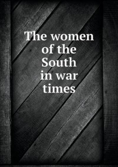 Cover for Matthew Page Andrews · The Women of the South in War Times (Pocketbok) (2015)