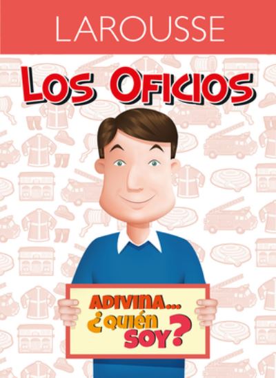 Adivina... ?Quien Soy? Bombero - Larousse Ediciones - Books - Ediciones Larousse (MX) - 9786072108325 - November 1, 2021