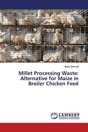 Millet Processing Waste: Alterna - Samuel - Bücher -  - 9786139867325 - 10. Dezember 2018