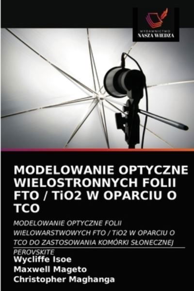 Cover for Wycliffe Isoe · MODELOWANIE OPTYCZNE WIELOSTRONNYCH FOLII FTO / TiO2 W OPARCIU O TCO (Paperback Book) (2021)