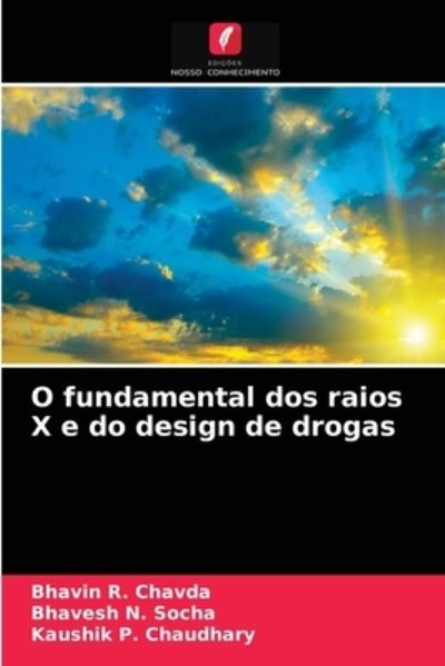 Cover for Bhavin R Chavda · O fundamental dos raios X e do design de drogas (Paperback Book) (2021)