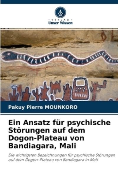 Cover for Pakuy Pierre Mounkoro · Ein Ansatz fur psychische Stoerungen auf dem Dogon-Plateau von Bandiagara, Mali (Paperback Book) (2021)