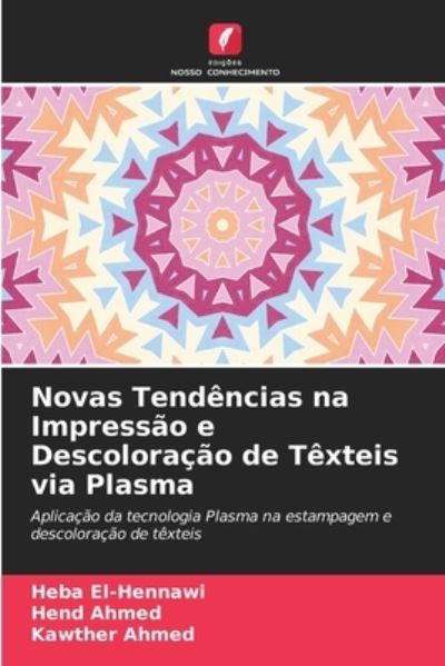 Cover for Heba El-Hennawi · Novas Tendencias na Impressao e Descoloracao de Texteis via Plasma (Paperback Book) (2021)