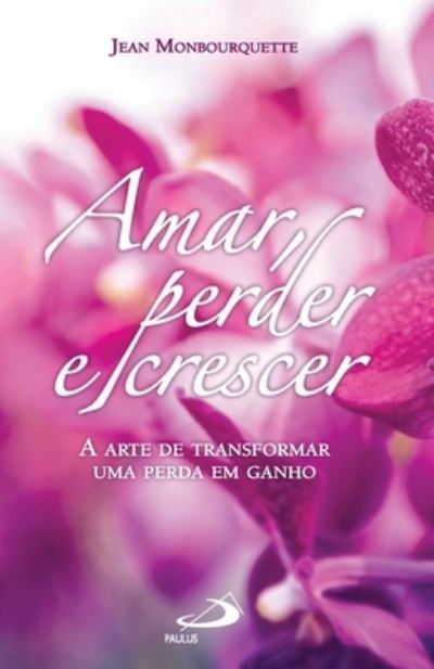 Cover for Jean Monbourquette · Amar, perder e crescer (Paperback Book) (2022)