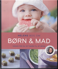 Cover for Helen Lyng Hansen · Helens bog om børn og mad (Sewn Spine Book) [1e uitgave] (2011)