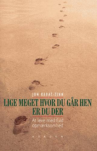 Cover for Jon Kabat-Zinn · Lige meget hvor du går hen, er du der (Sewn Spine Book) [1th edição] (2013)