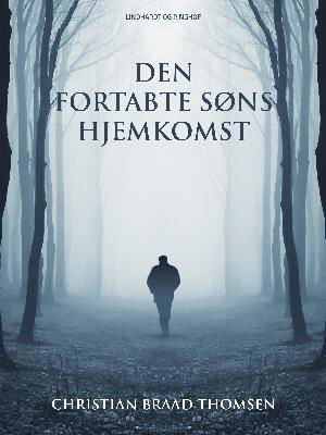 Cover for Christian Braad Thomsen · Den fortabte søns hjemkomst (Sewn Spine Book) [1st edition] (2018)