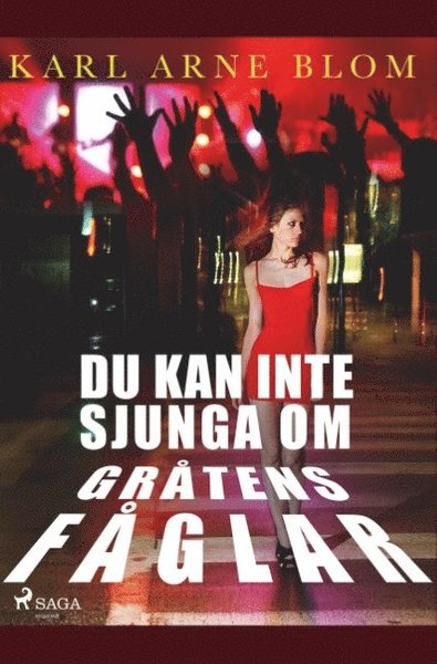 Cover for Karl Arne Blom · Du kan inte sjunga om gråtens fåglar (Book) (2019)