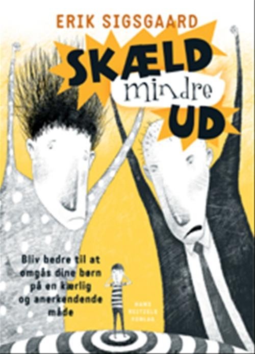 Cover for Erik Sigsgaard · Skæld mindre ud (Hæftet bog) [1. udgave] (2007)