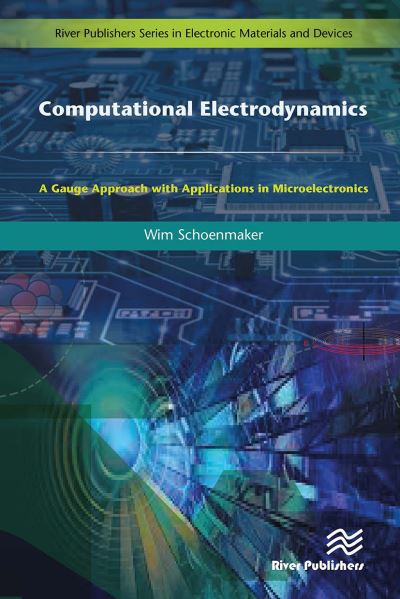 Schoenmaker, Wim (MAGWEL, Belgium) · Computational Electrodynamics: A Gauge Approach with Applications in Microelectronics (Paperback Book) (2024)