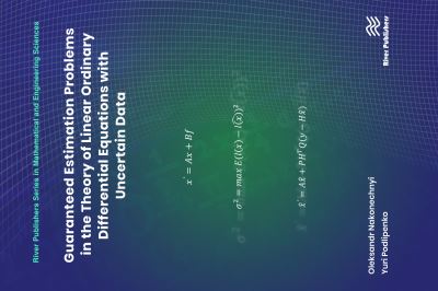Guaranteed Estimation Problems in the Theory of Linear Ordinary Differential Equations with Uncertain Data - Oleksandr Nakonechnyi - Books - River Publishers - 9788770226325 - October 30, 2021