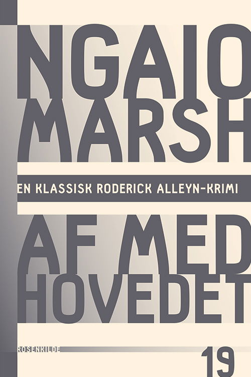 En klassisk Roderick Alleyn-krimi: Ngaio Marsh 19 - Af med hovedet - Ngaio Marsh - Bøger - Rosenkilde & Bahnhof - 9788771287325 - 20. marts 2015