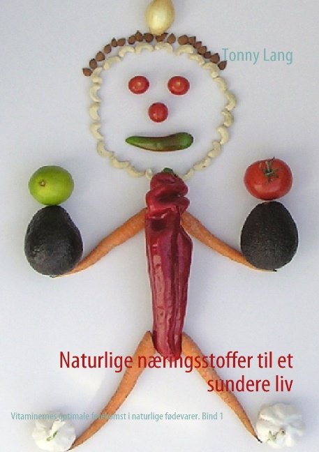 Cover for Tonny Lang · Naturlige næringsstoffer til et sundere liv Bind 1 (Paperback Bog) [1. udgave] [Paperback] (2009)