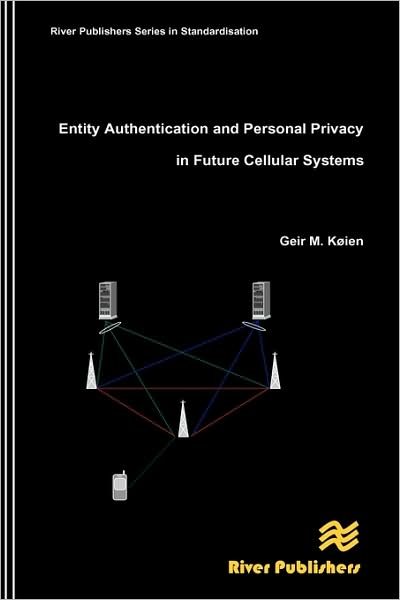Cover for Geir M. Koien · Entity Authentication and Personal Privacy in Future Cellular Systems (Hardcover Book) (2009)