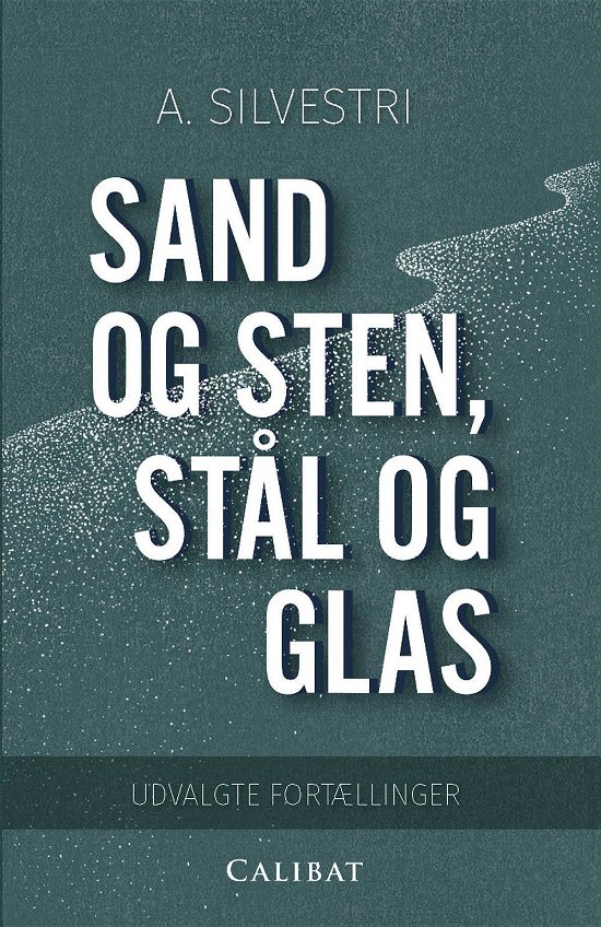 Cover for A.Silvestri · Sand og sten, stål og glas (Pocketbok) [1. utgave] (2016)