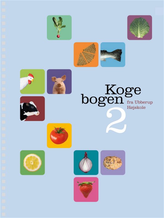 Cover for Hanne Olsen, Anne Kathrine Rasmussen, Lisbeth Trinskjær, Sara Simonsen · Kogebogen/2 - fra Ubberup Højskole (Spiral Book) [1st edition] [Spiralryg] (2011)