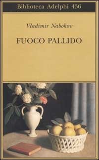 Cover for Vladimir Nabokov · Fuoco Pallido (Book)