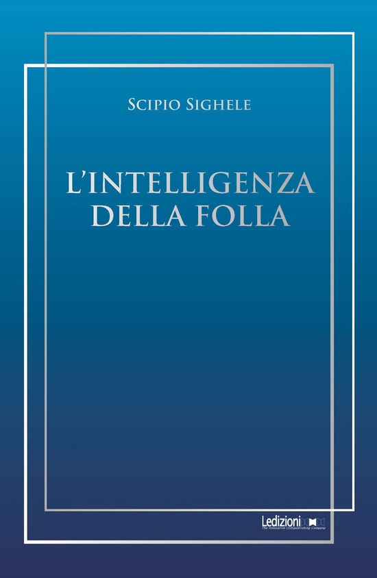 Cover for Scipio Sighele · L' Intelligenza Della Folla (Book)