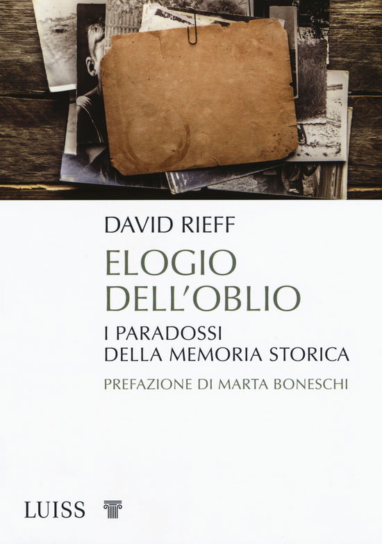 Elogio Dell'oblio. I Paradossi Della Memoria Storica - David Rieff - Książki -  - 9788861054325 - 