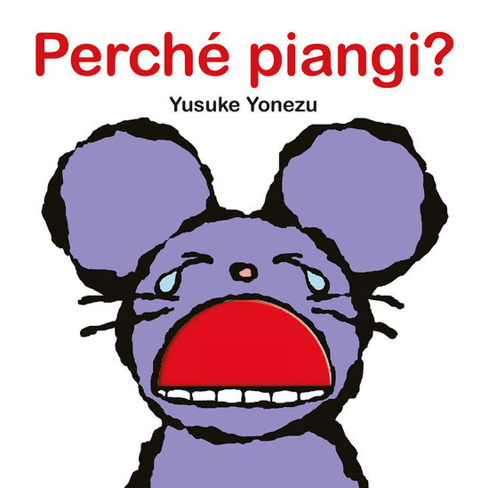 Perche Piangi? Ediz. A Colori - Yusuke Yonezu - Books -  - 9788865324325 - 