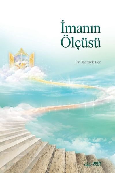 Measure of Faith (Turkish) - Jaerock Lee - Livros - Urim Books USA - 9788975579325 - 1 de maio de 2018